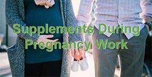 Supplements During Pregnancy Work