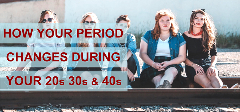 HOW YOUR PERIOD CHANGES DURING YOUR 20s, 30s, AND 40s